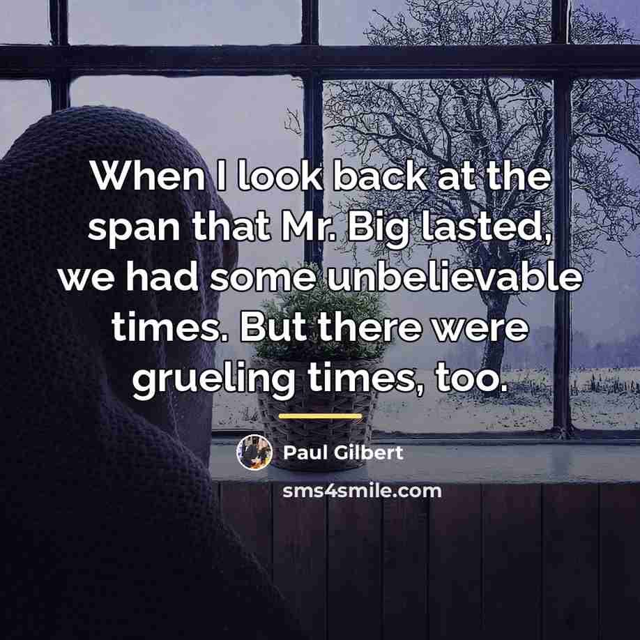 “When I look back at the span that Mr. Big…” quote by Paul Gilbert