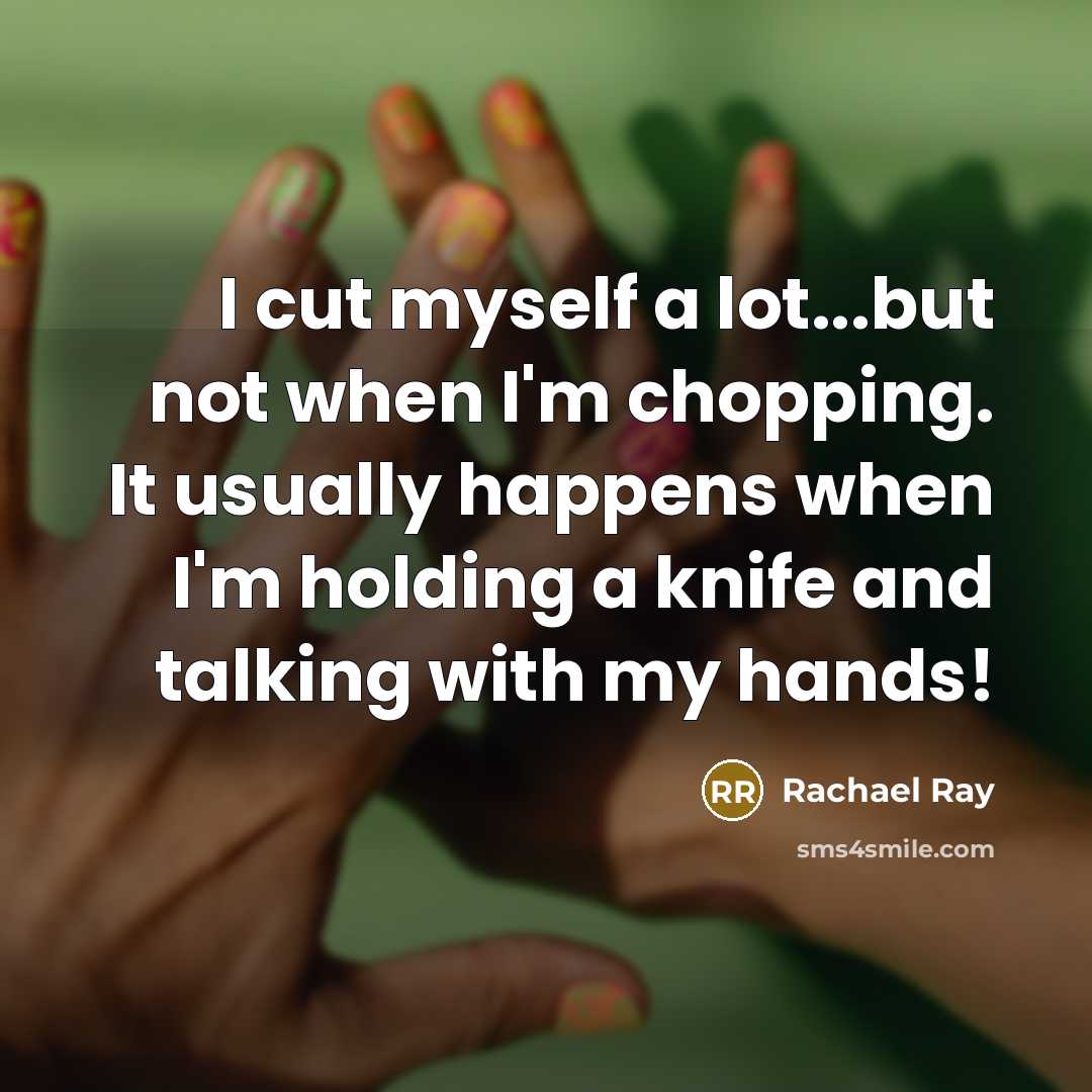 “I cut myself a lot...but not when I'm chopping. It…” quote by Rachael Ray