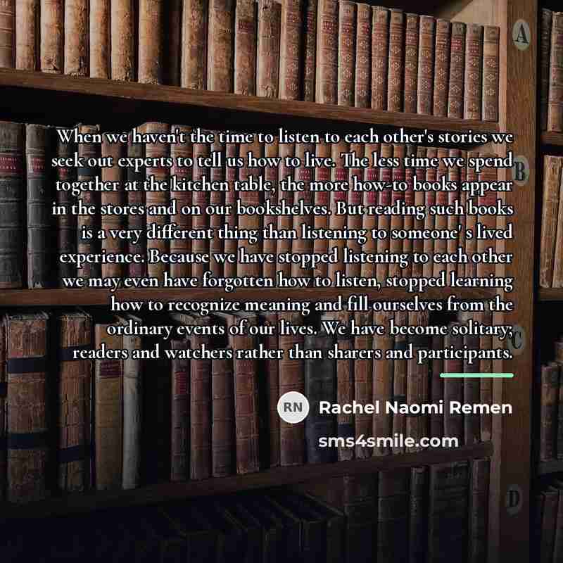 “When we haven't the time to listen to each other's…” quote by Rachel Naomi Remen