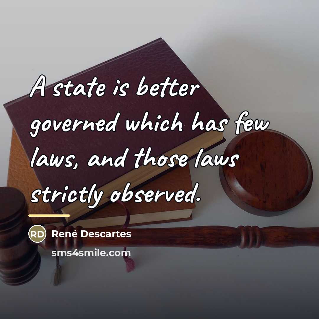“A state is better governed which has few laws, and…” quote by Rene Descartes