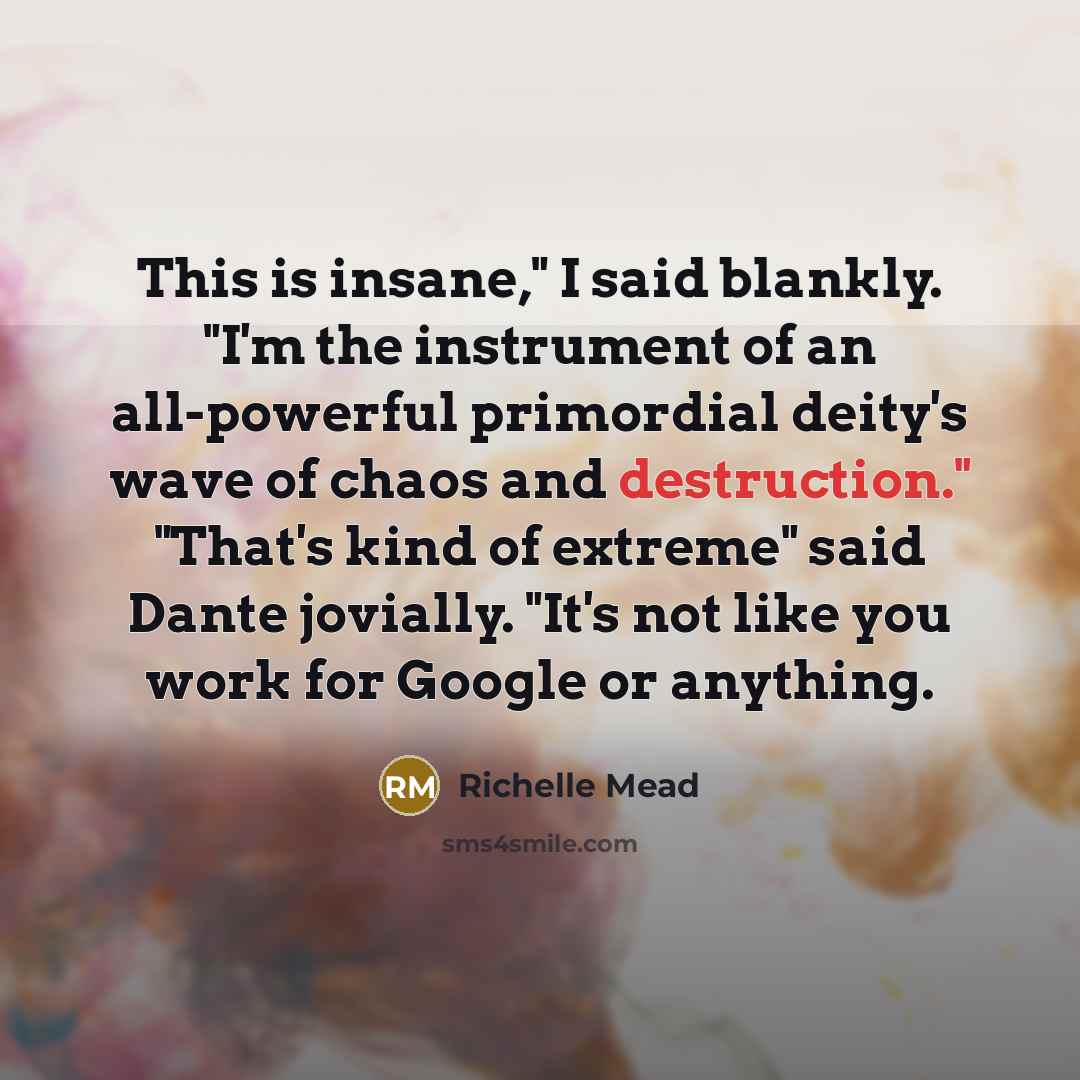 “This is insane," I said blankly. "I'm the instrument of…” quote by Richelle Mead