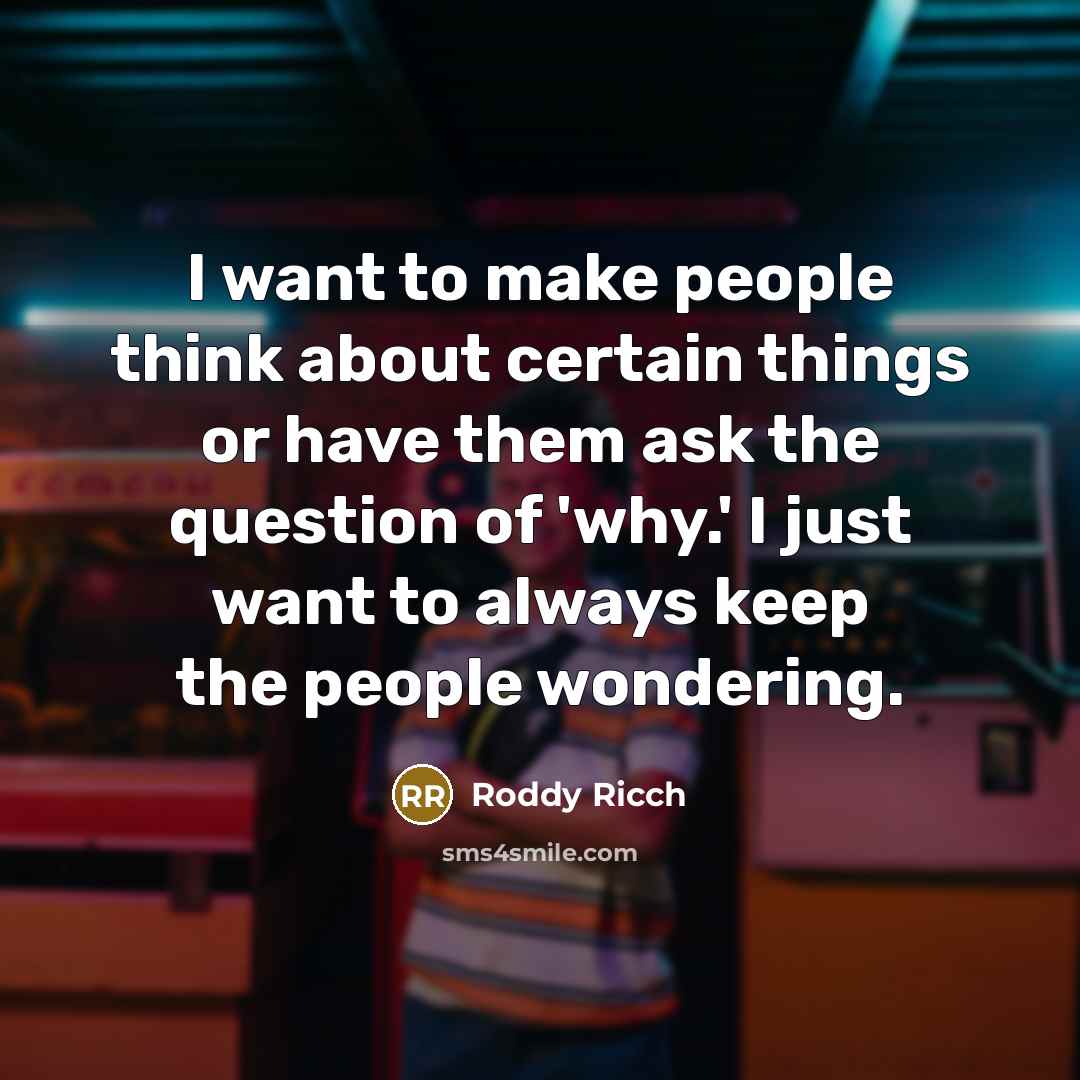 “I want to make people think about certain things or…” quote by Roddy Ricch