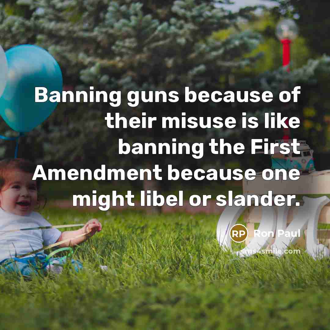 “Banning guns because of their misuse is like banning the…” quote by Ron Paul
