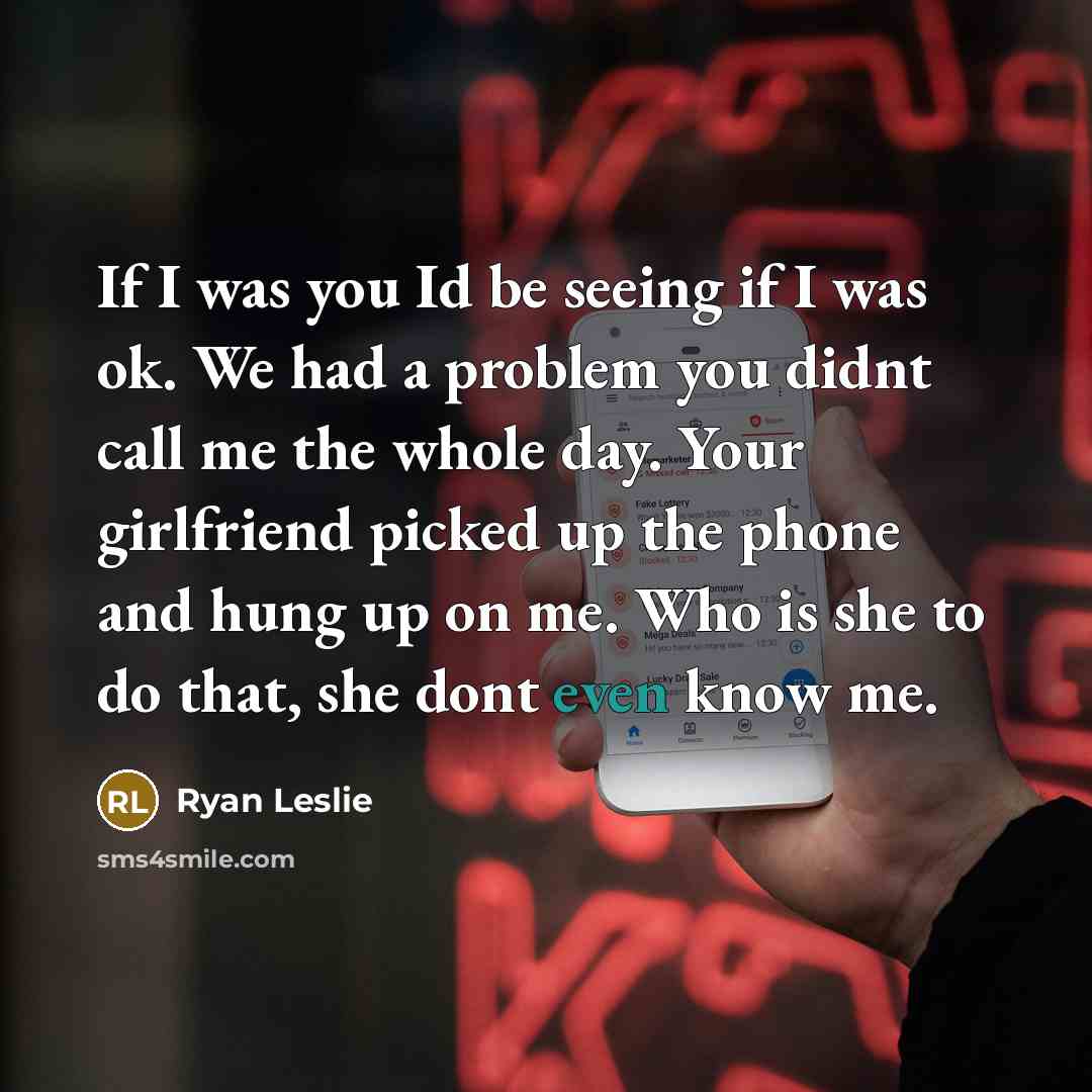 “If I was you Id be seeing if I was…” quote by Ryan Leslie