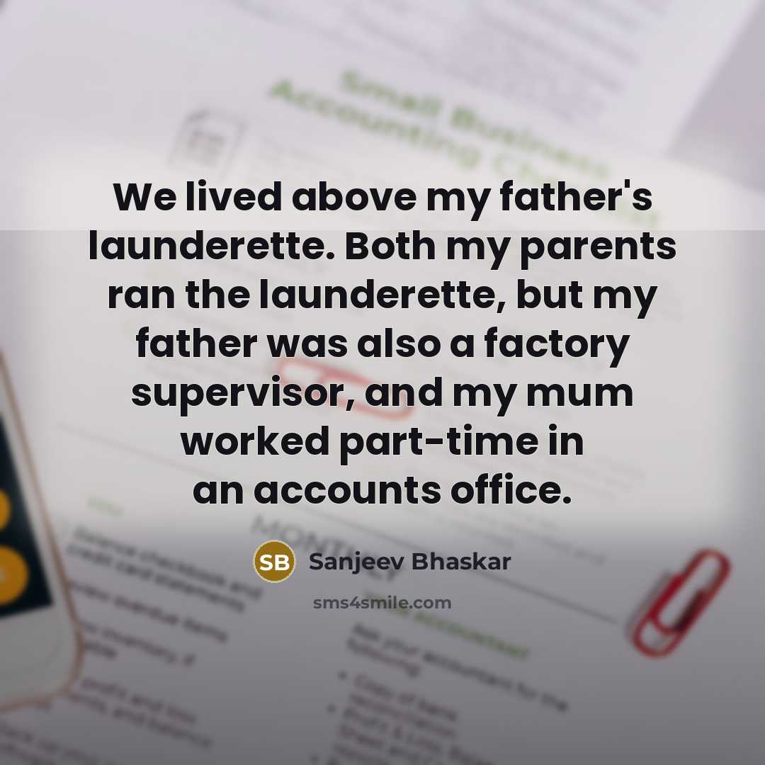 “We lived above my father's launderette. Both my parents ran…” quote by Sanjeev Bhaskar