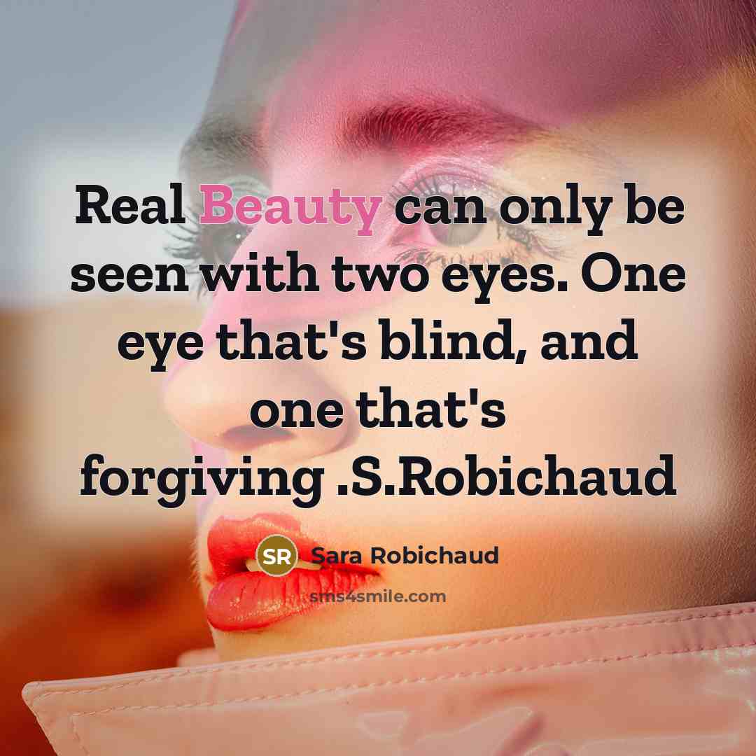 “Real Beauty can only be seen with two eyes. One…” quote by Sara Robichaud