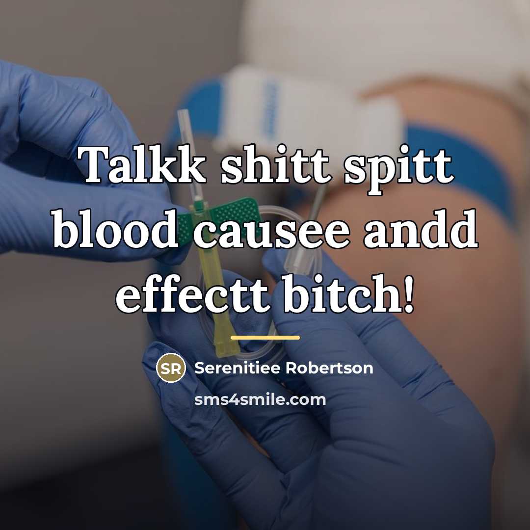 “Talkk shitt spitt blood causee andd effectt bitch!…” quote by Serenitiee Robertson