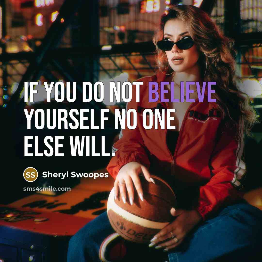 “If you do not believe yourself no one else will.…” quote by Sheryl Swoopes