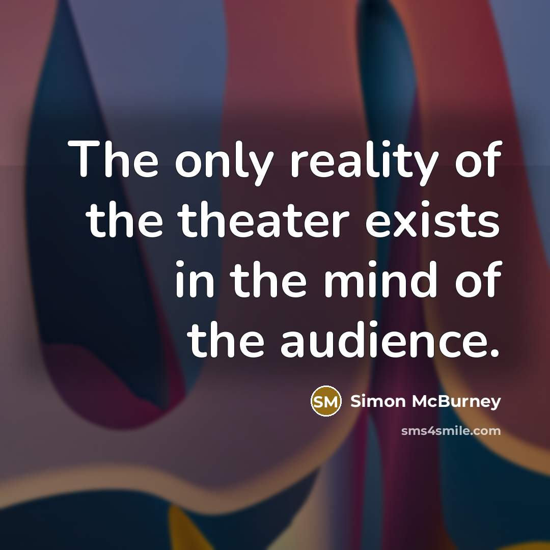 “The only reality of the theater exists in the mind…” quote by Simon McBurney