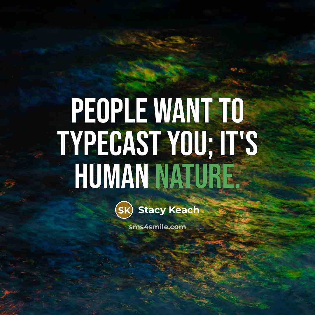 “People want to typecast you; it's human nature.…” quote by Stacy Keach