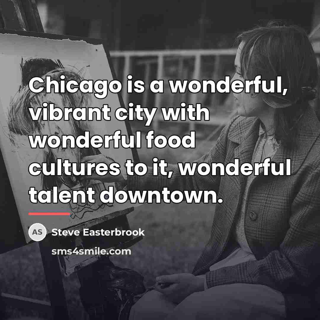 “Chicago is a wonderful, vibrant city with wonderful food cultures…” quote by Steve Easterbrook
