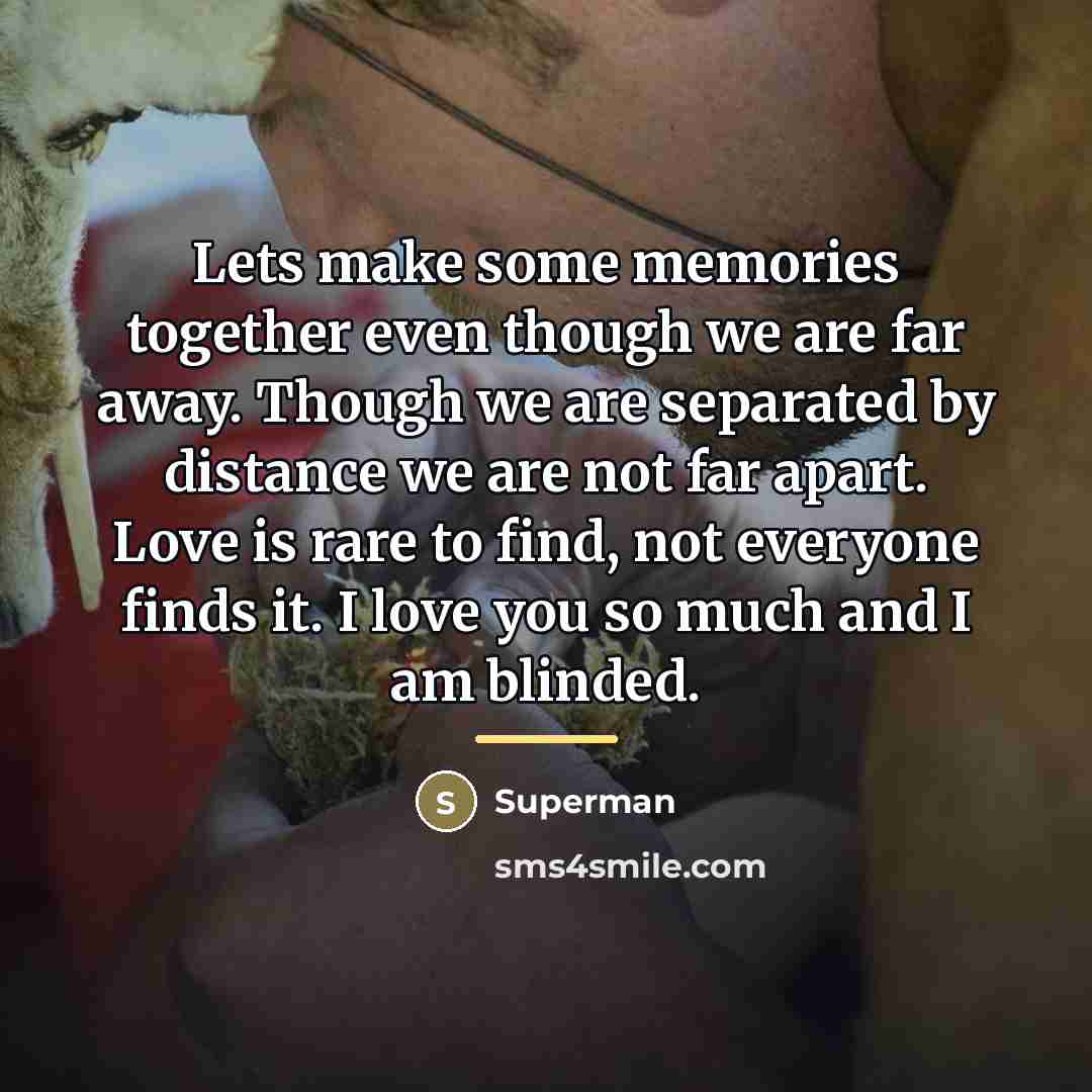 “Lets make some memories together even though we are far…” quote by Superman