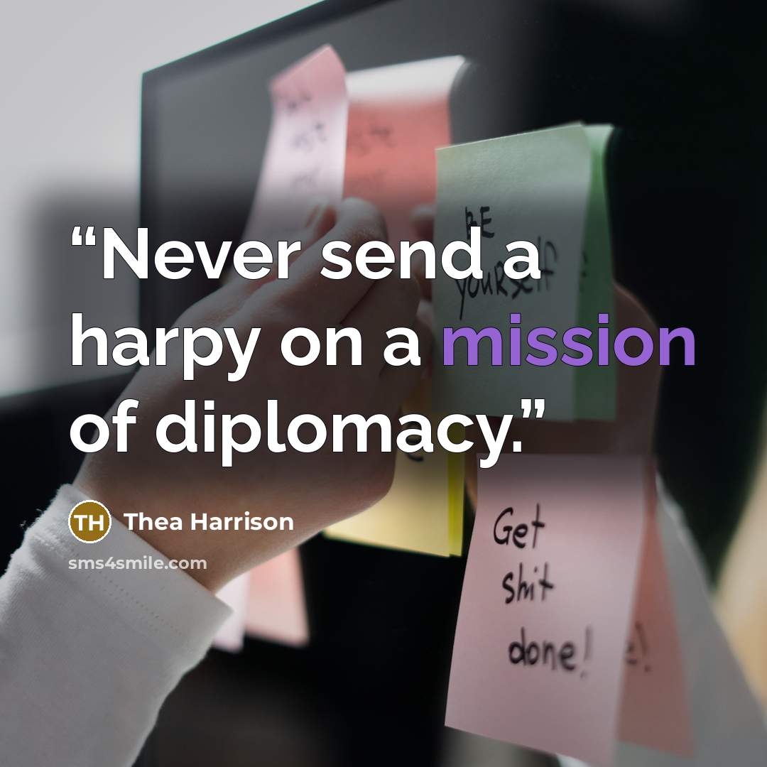 “Never send a harpy on a mission of diplomacy.” quote by Thea Harrison