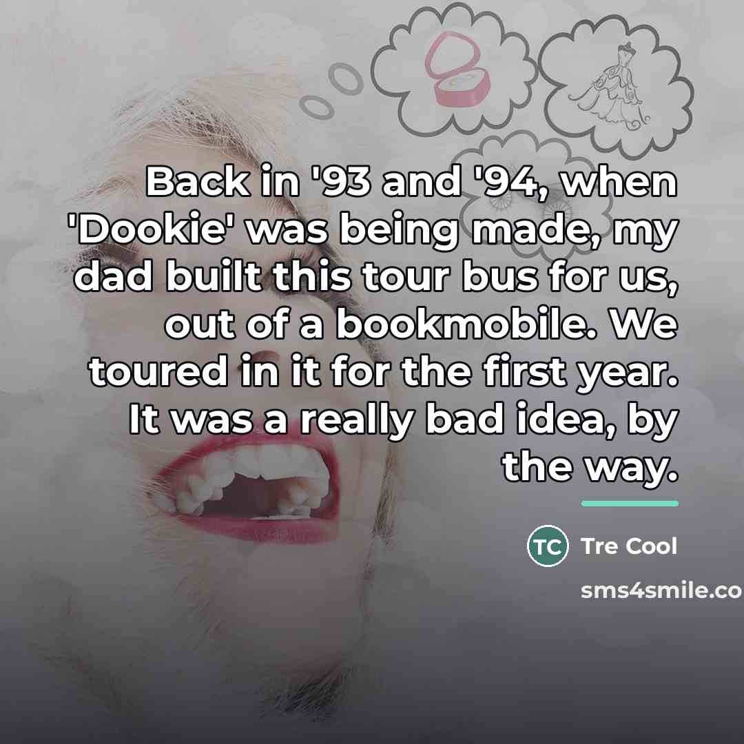 “Back in '93 and '94, when 'Dookie' was being made,…” quote by Tre Cool