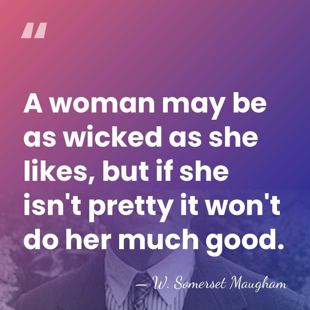 A woman may be as wicked as she likes, but if she&hellip; - W. Somerset Maugham