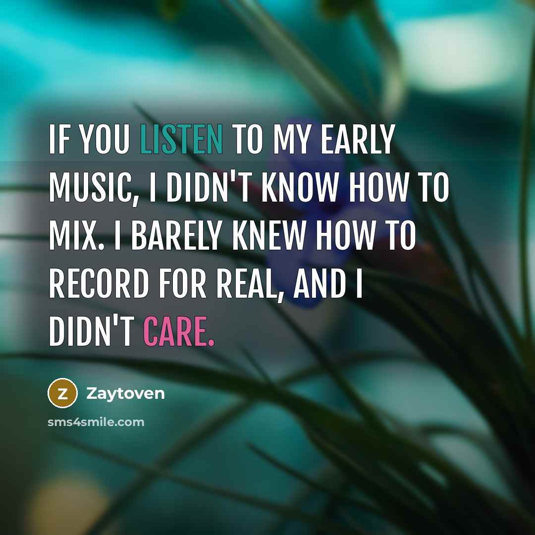 “If you listen to my early music, I didn't know…” quote by Zaytoven