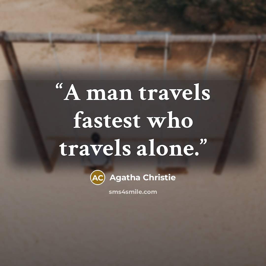 “A man travels fastest who travels alone.” quote by Agatha Christie
