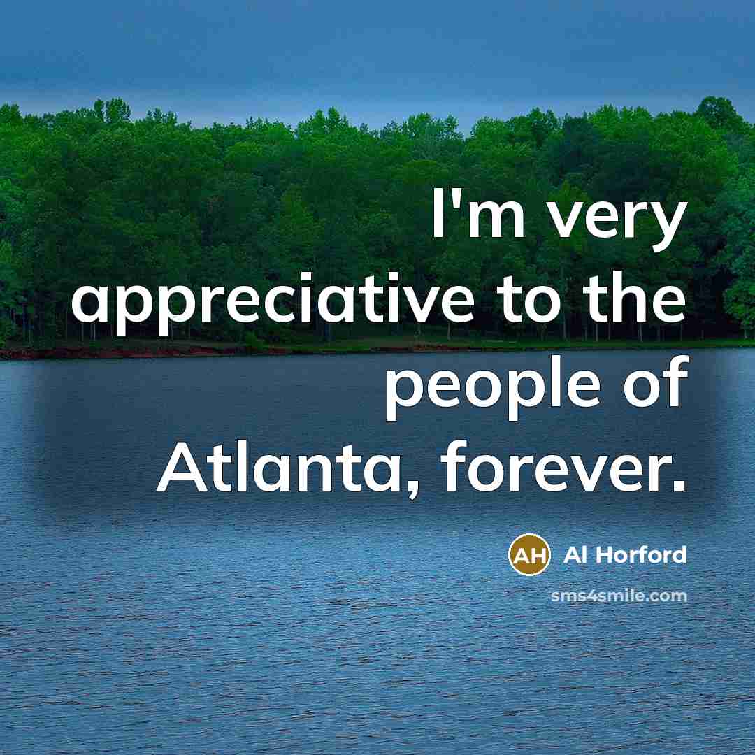 “I'm very appreciative to the people of Atlanta, forever.” quote by Al Horford