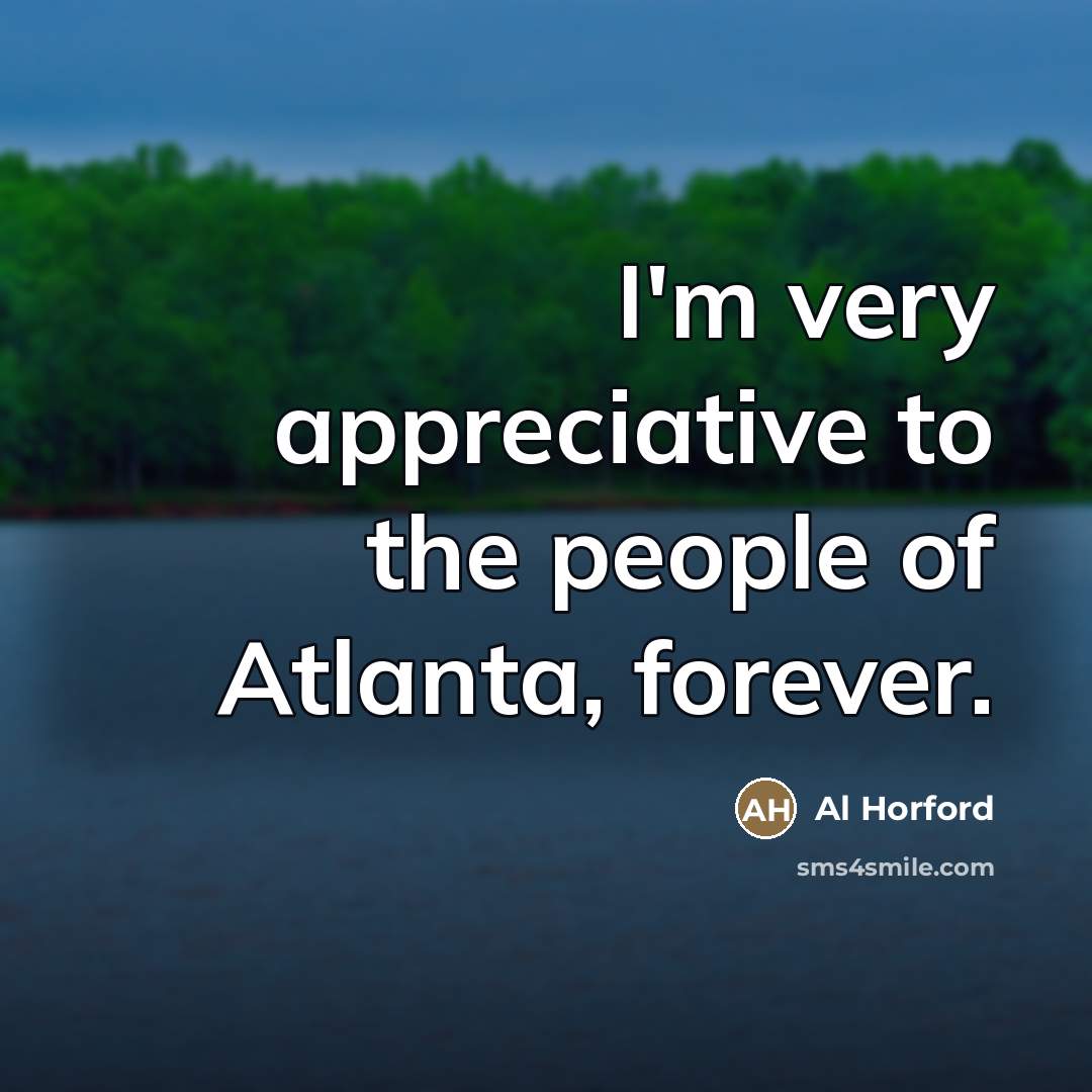 “I'm very appreciative to the people of Atlanta, forever.…” quote by Al Horford