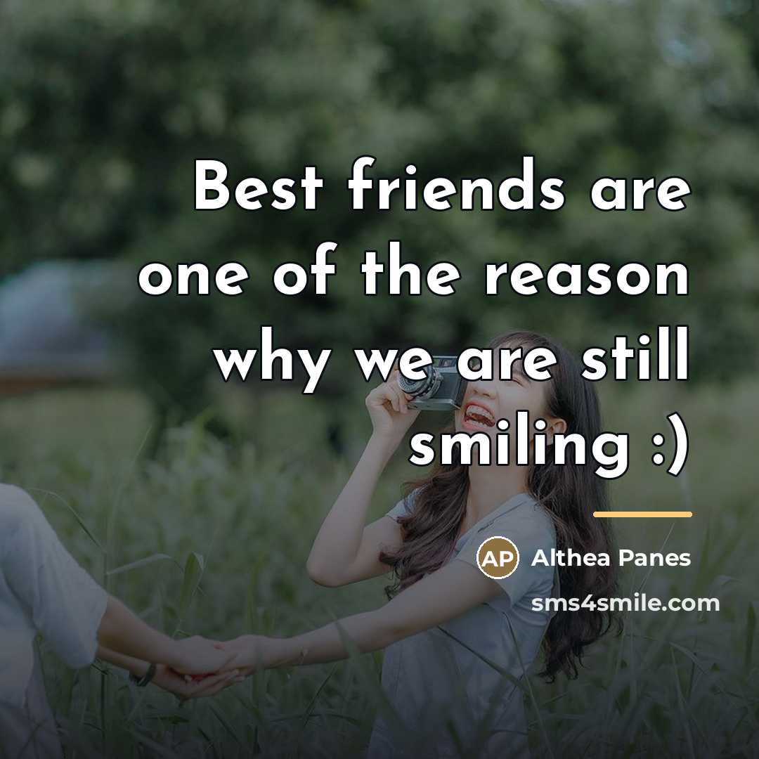 “Best friends are one of the reason why we are…” quote by Althea Panes