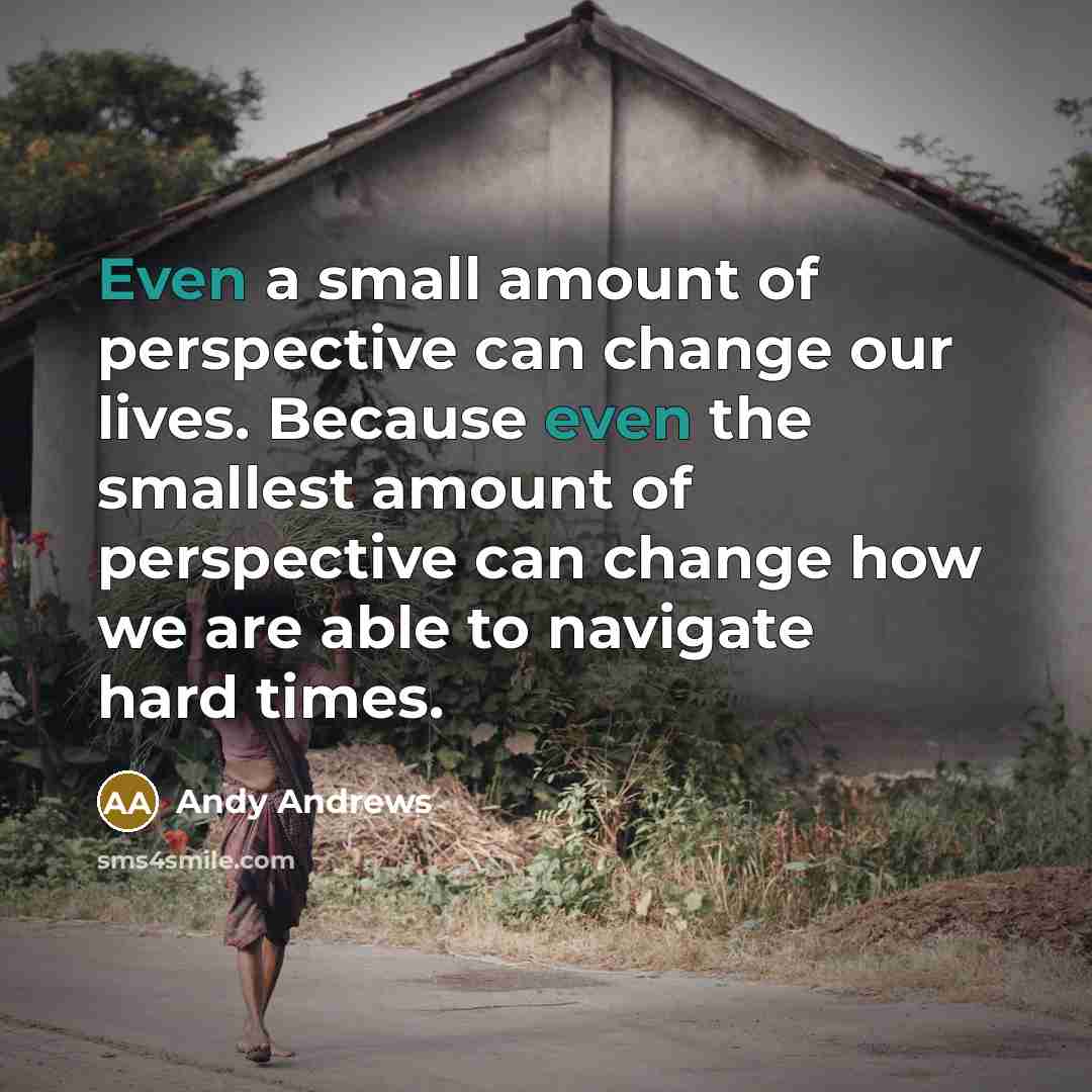 “Even a small amount of perspective can change our lives.…” quote by Andy Andrews
