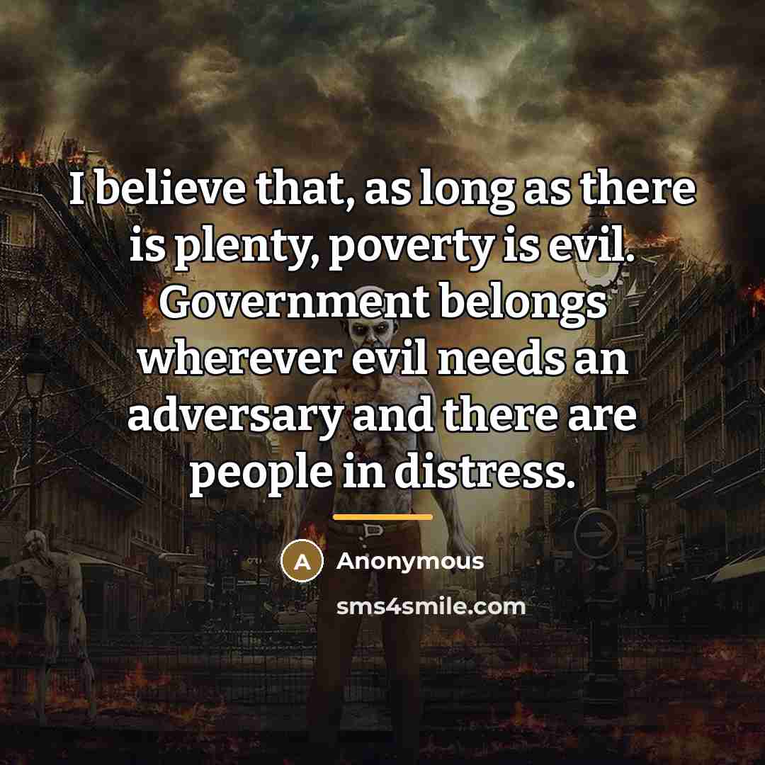 “I believe that, as long as there is plenty, poverty…” quote by Anonymous