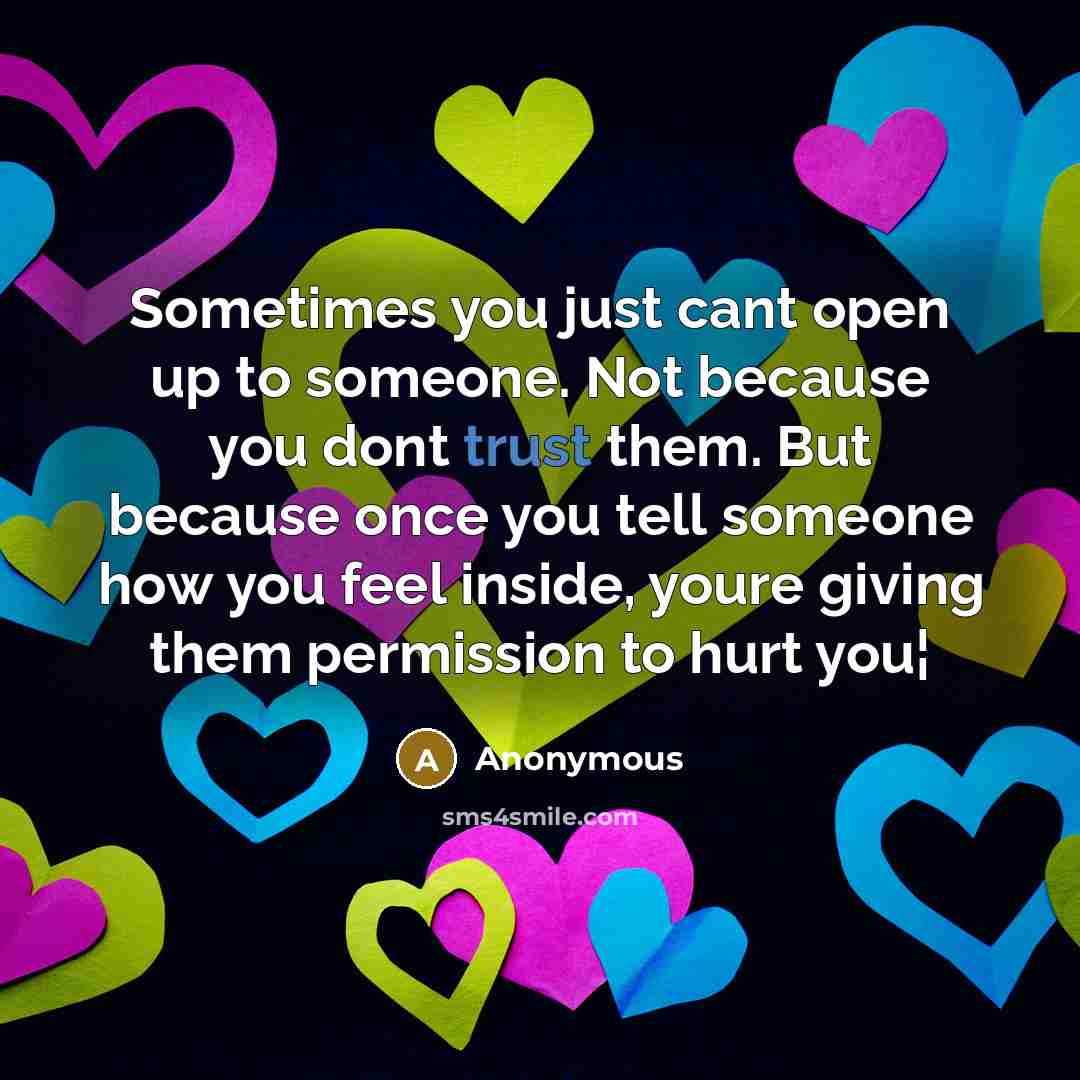 “Sometimes you just cant open up to someone. Not because…” quote by Anonymous