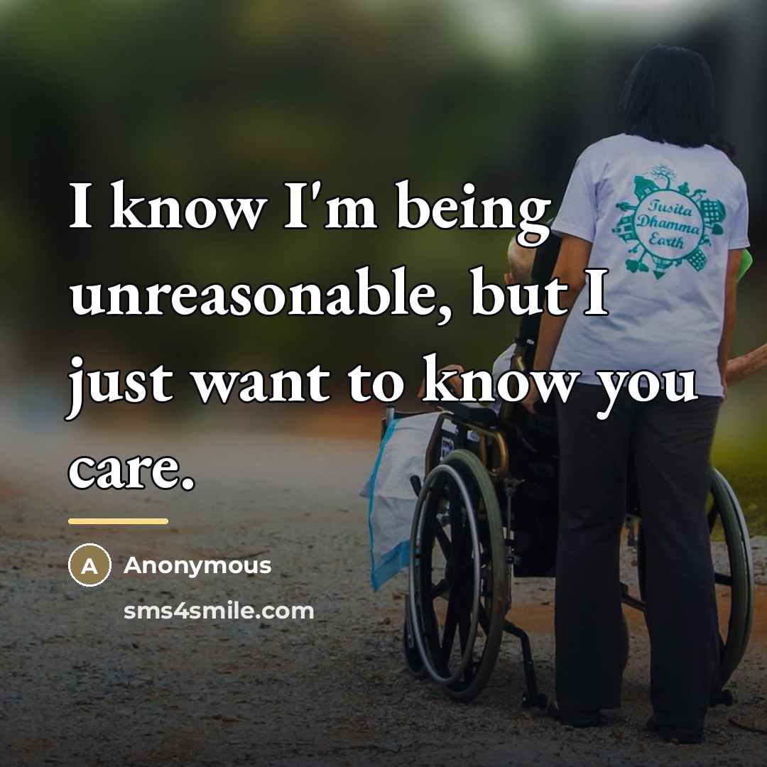 “I know I'm being unreasonable, but I just want to…” quote by Anonymous