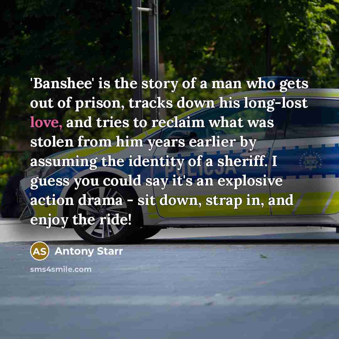 “'Banshee' is the story of a man who gets out…” quote by Antony Starr