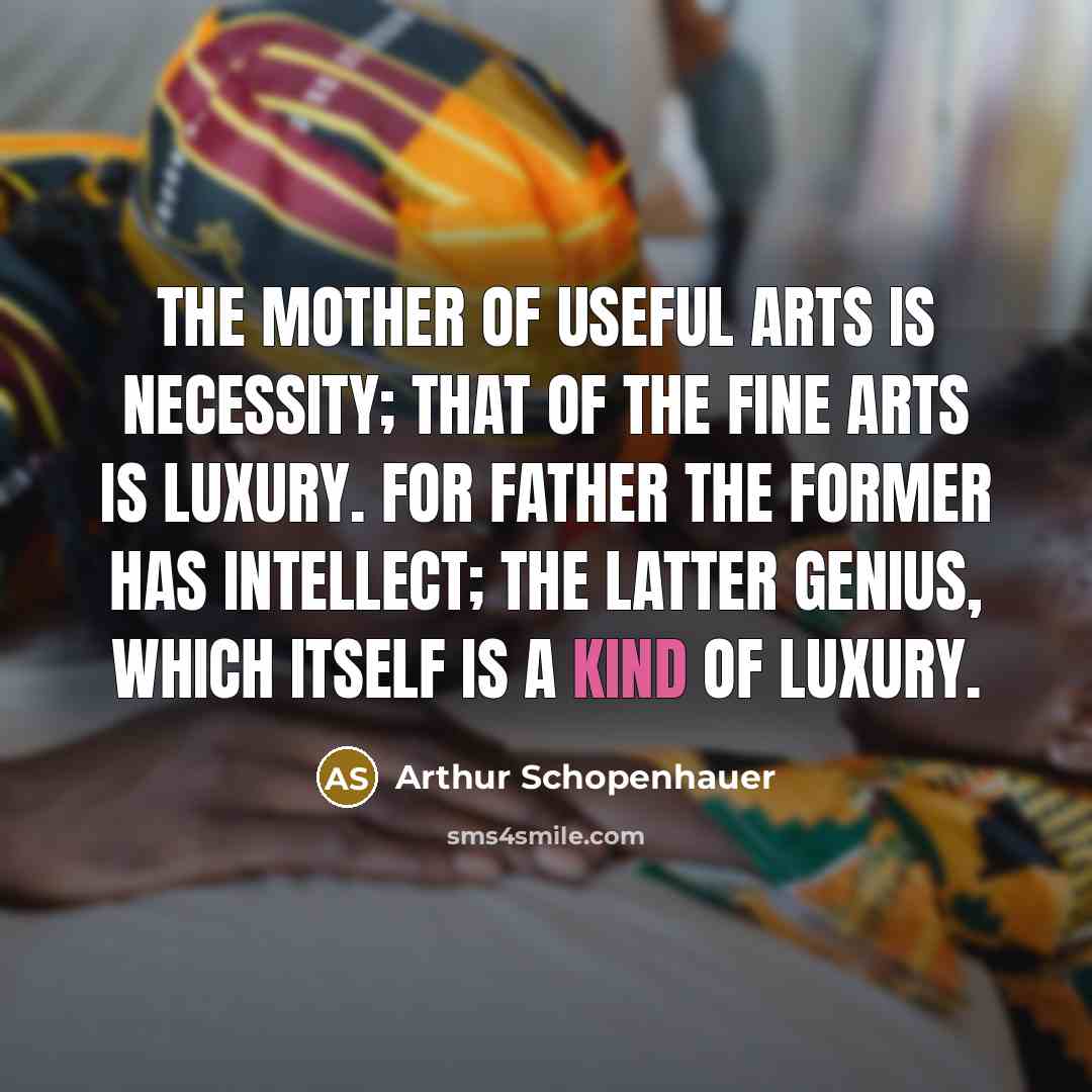 “The mother of useful arts is necessity; that of the…” quote by Arthur Schopenhauer