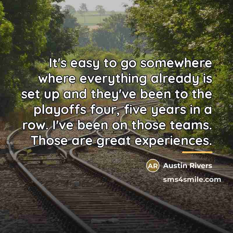 “It's easy to go somewhere where everything already is set…” quote by Austin Rivers