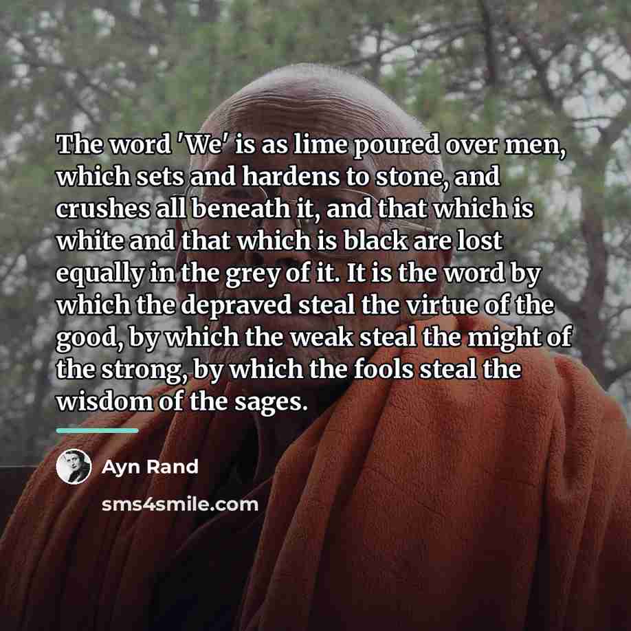 “The word 'We' is as lime poured over men, which…” quote by Ayn Rand