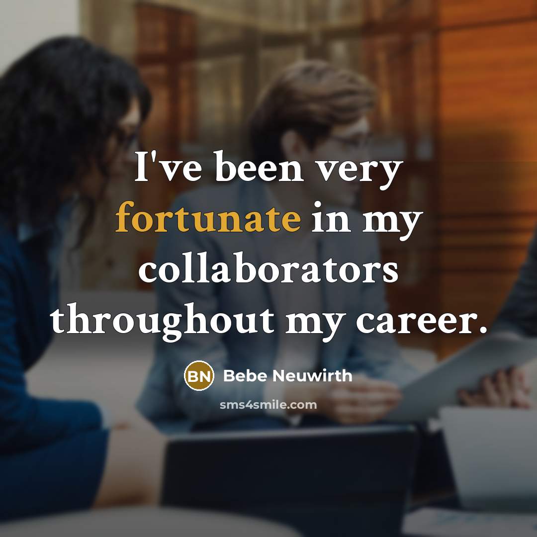 “I've been very fortunate in my collaborators throughout my career.…” quote by Bebe Neuwirth