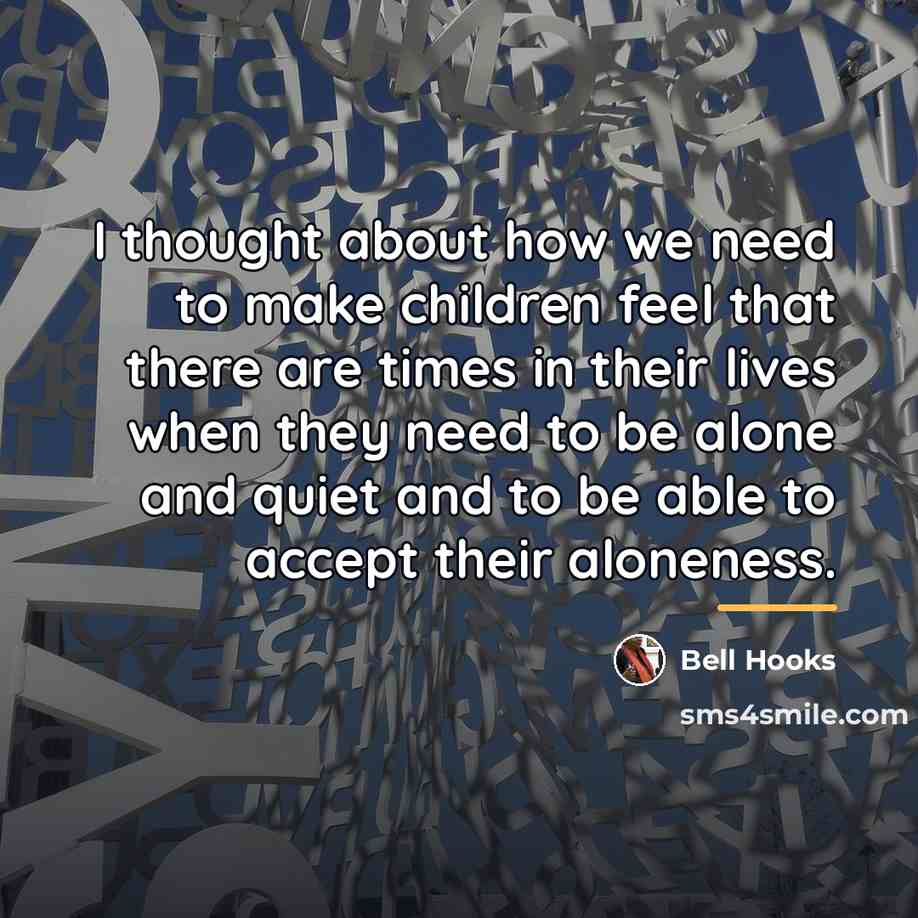 “I thought about how we need to make children feel…” quote by Bell Hooks