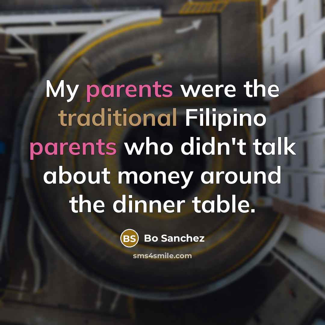 “My parents were the traditional Filipino parents who didn't talk…” quote by Bo Sanchez