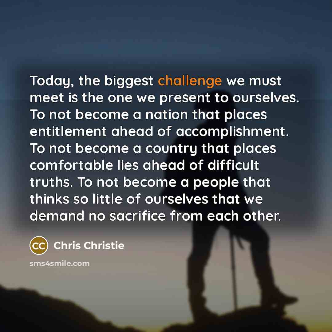 “Today, the biggest challenge we must meet is the one…” quote by Chris Christie