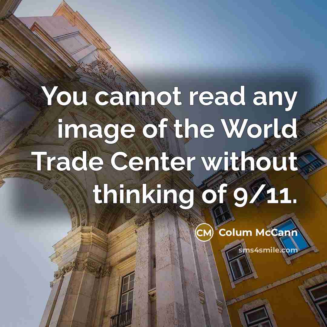 “You cannot read any image of the World Trade Center…” quote by Colum McCann