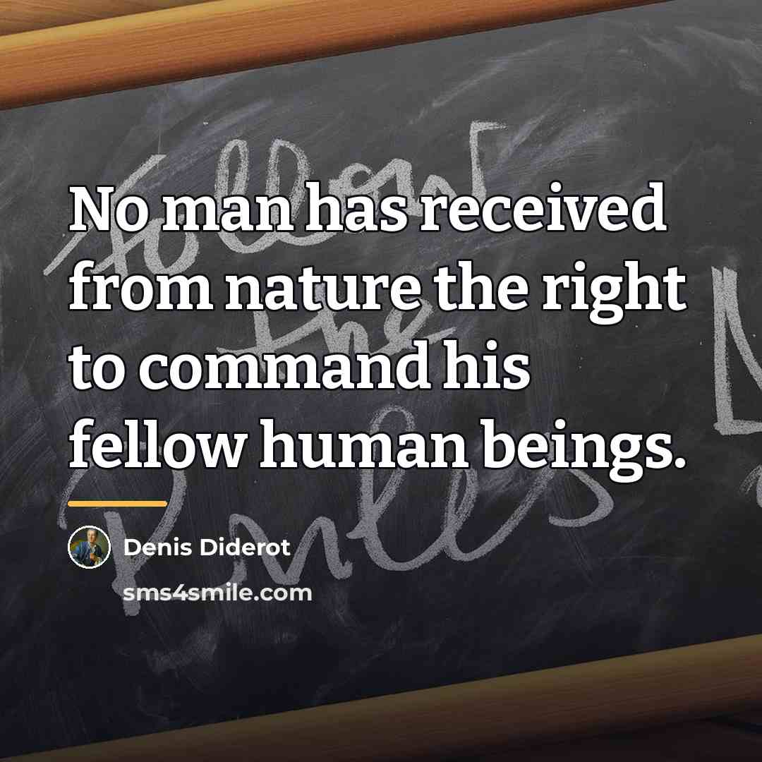 “No man has received from nature the right to command…” quote by Denis Diderot