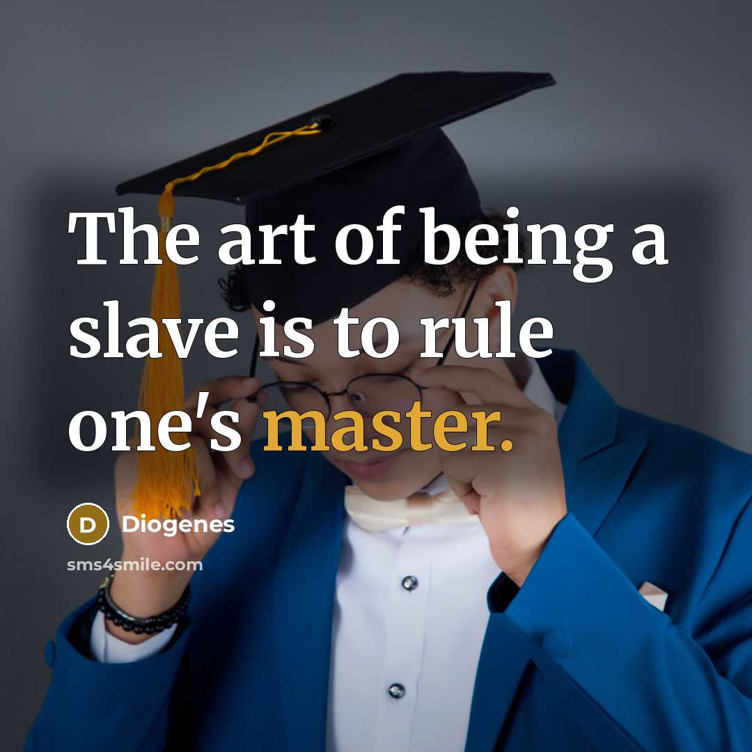 “The art of being a slave is to rule one's…” quote by Diogenes