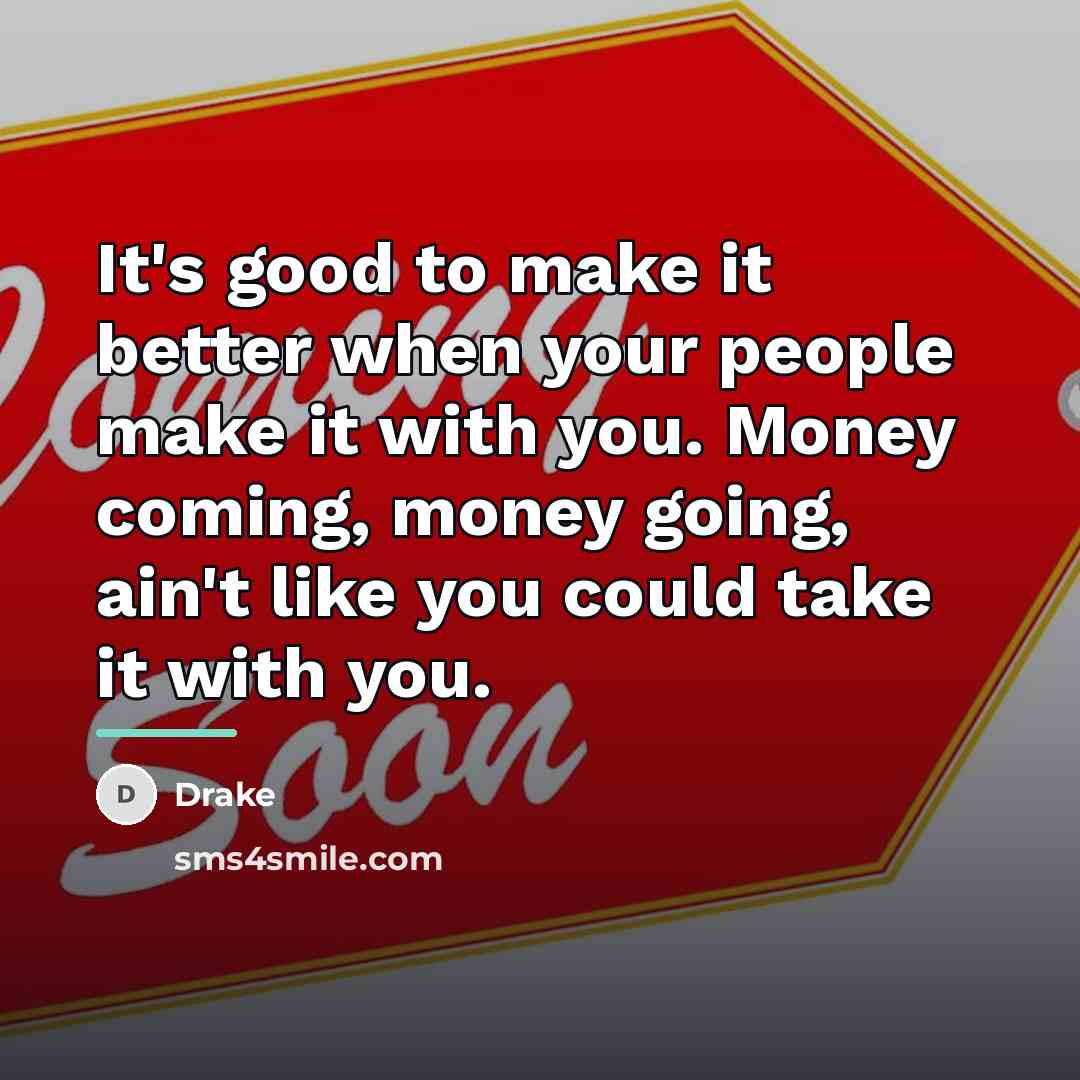 “It's good to make it better when your people make…” quote by Drake