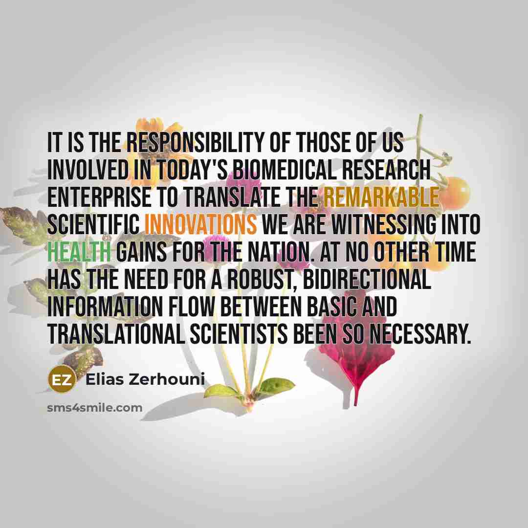 “It is the responsibility of those of us involved in…” quote by Elias Zerhouni