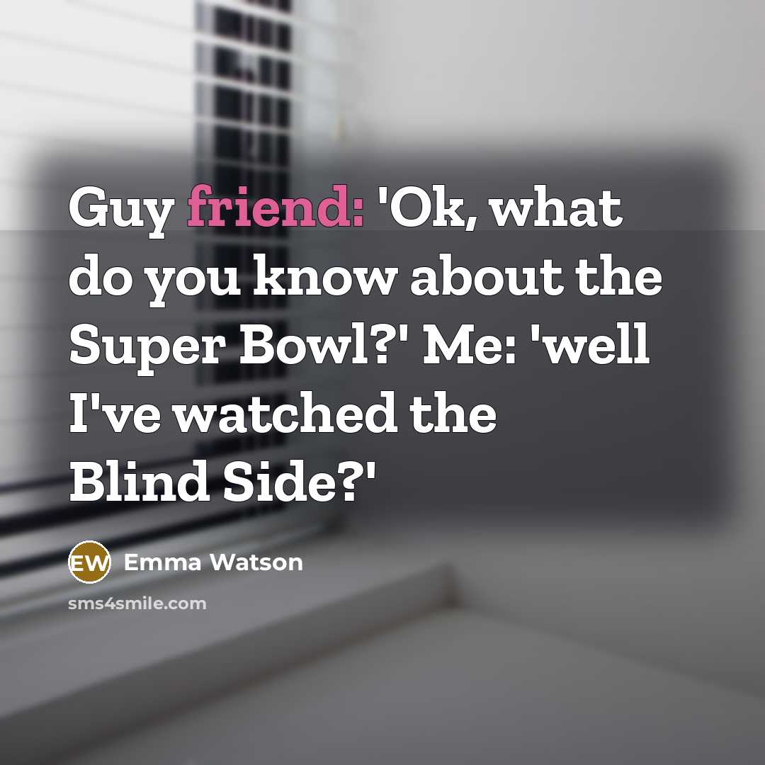 “Guy friend: 'Ok, what do you know about the Super…” quote by Emma Watson