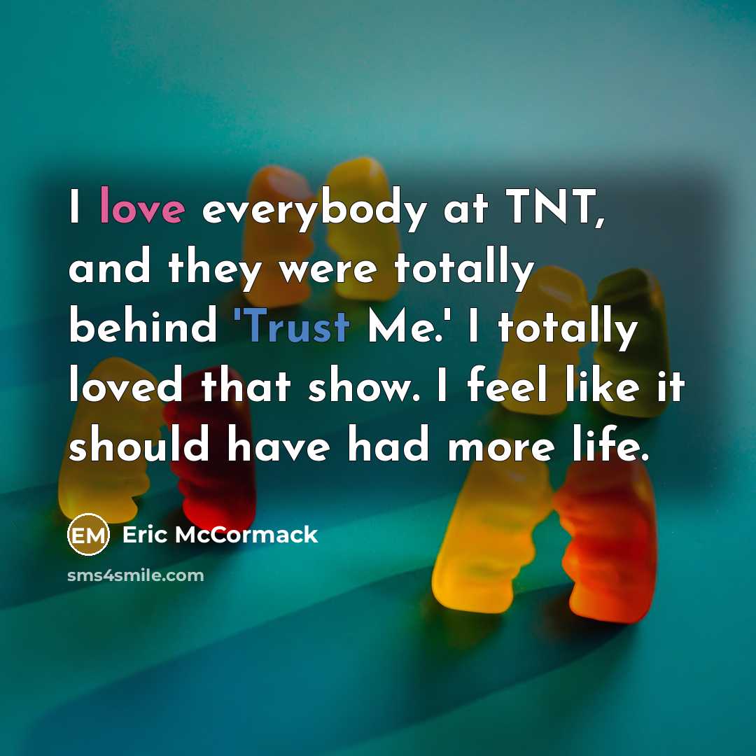 “I love everybody at TNT, and they were totally behind…” quote by Eric McCormack