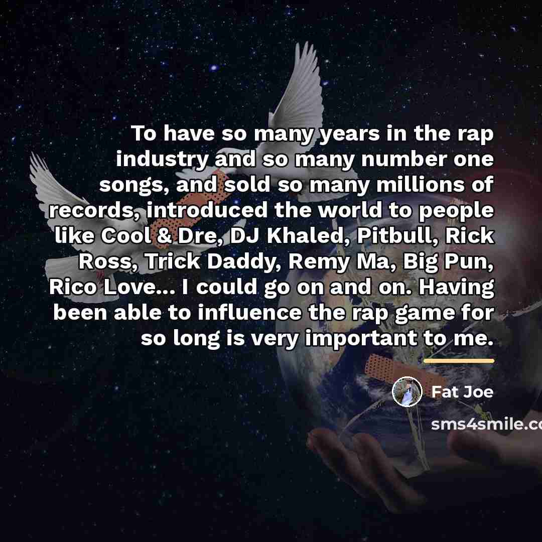 “To have so many years in the rap industry and…” quote by Fat Joe