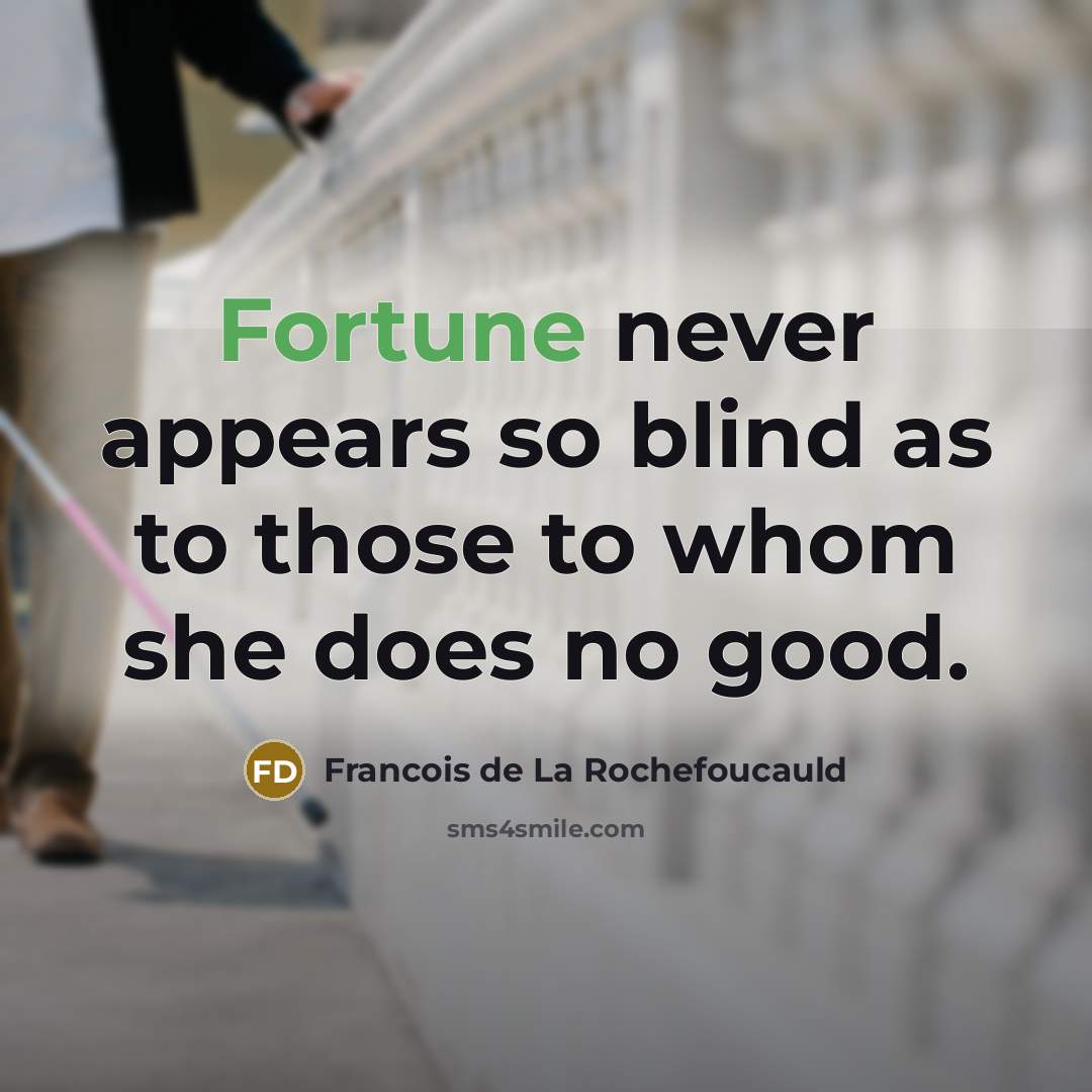 “Fortune never appears so blind as to those to whom…” quote by Francois de La Rochefoucauld