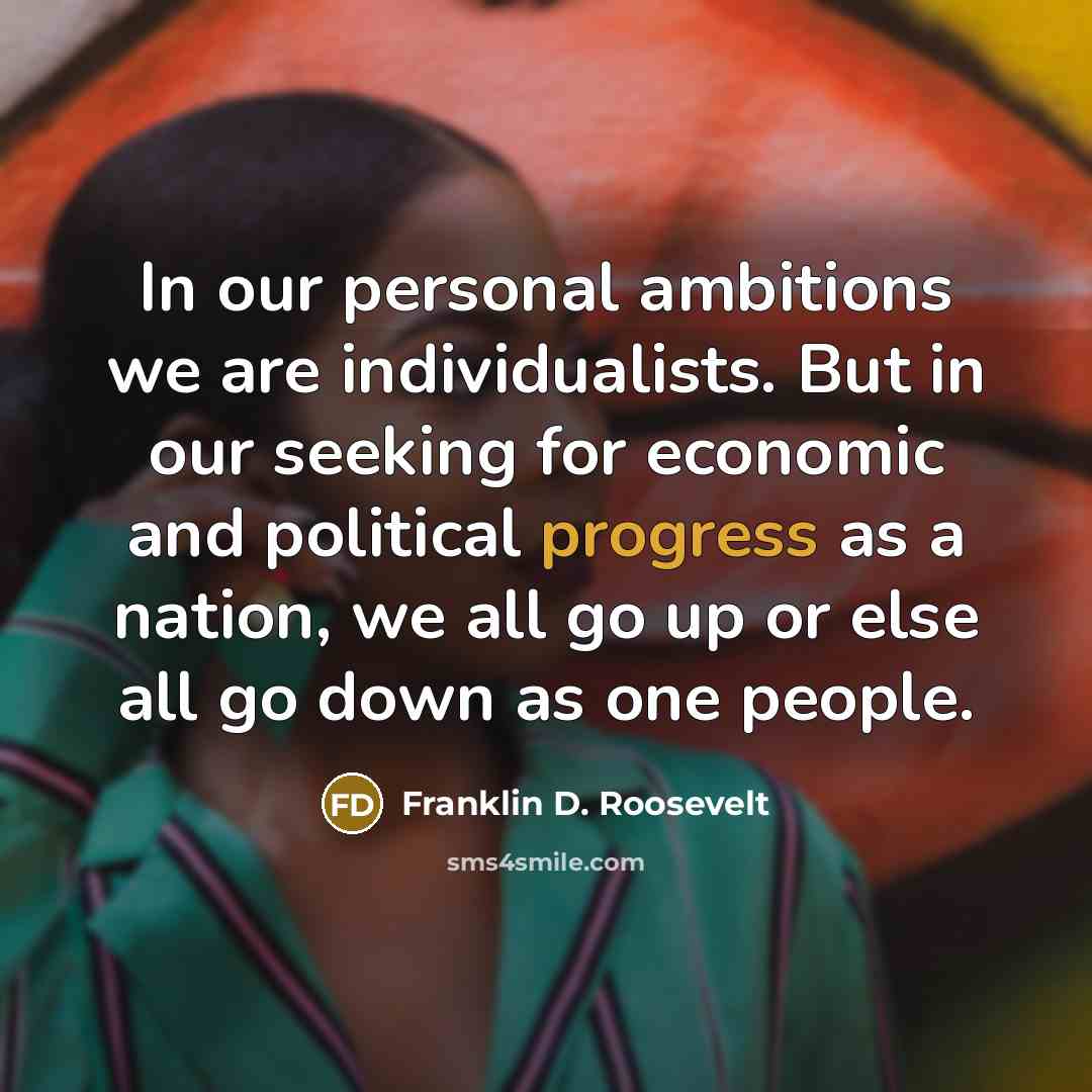 “In our personal ambitions we are individualists. But in our…” quote by Franklin D. Roosevelt
