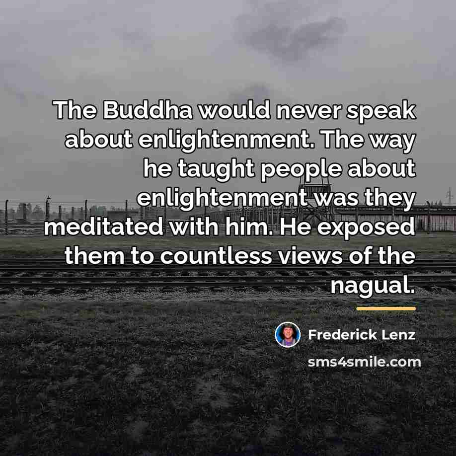 “The Buddha would never speak about enlightenment. The way he…” quote by Frederick Lenz
