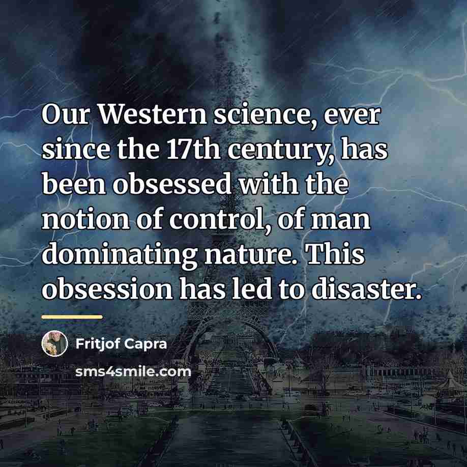 “Our Western science, ever since the 17th century, has been…” quote by Fritjof Capra