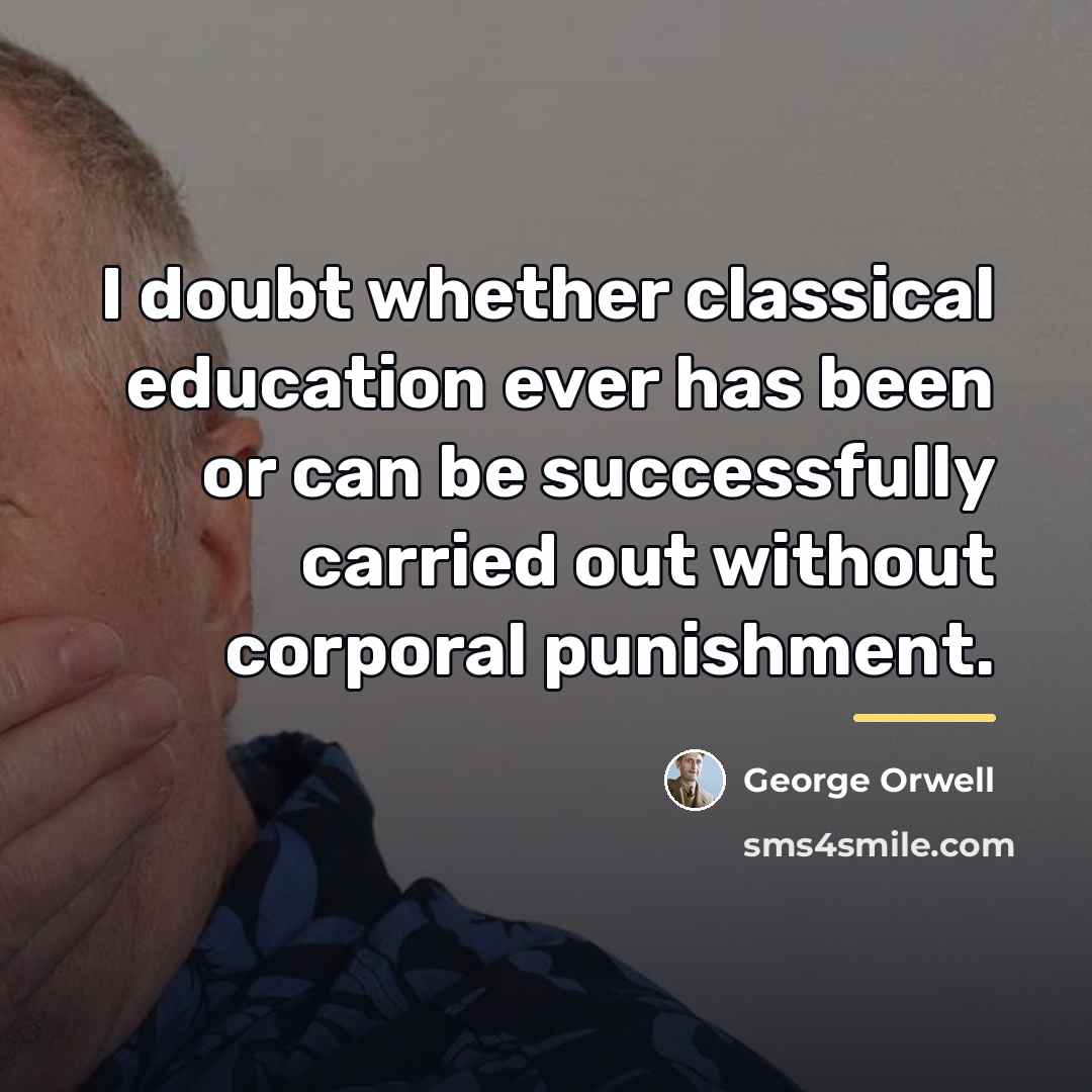 “I doubt whether classical education ever has been or can…” quote by George Orwell