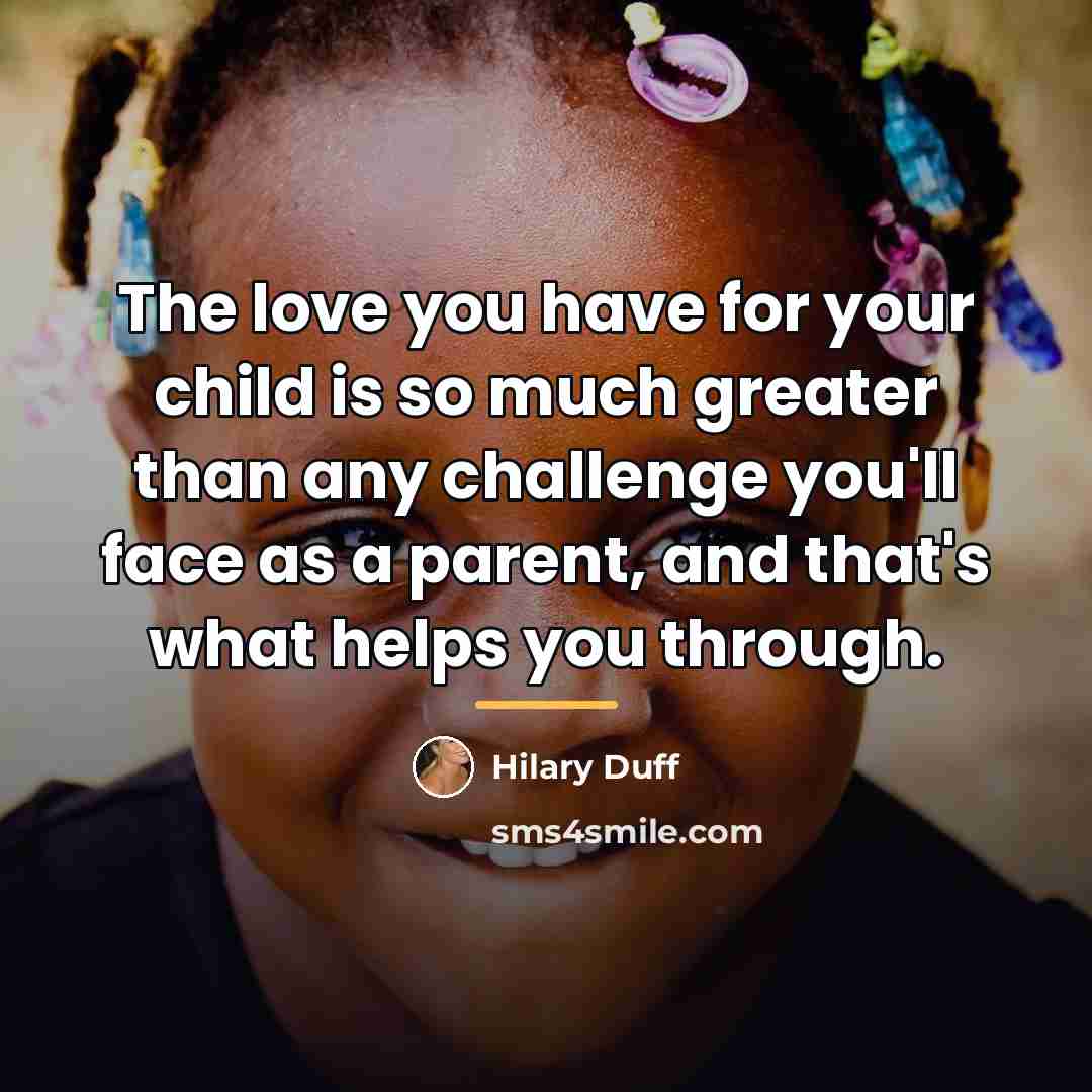 “The love you have for your child is so much…” quote by Hilary Duff